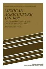 Mexican Agriculture 1521 1630: Transformation o, Frank,, Livres, Livres Autre, Frank, Andre Gunder, Verzenden