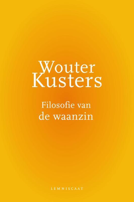 Filosofie van de waanzin 9789047706328 Wouter Kusters, Livres, Philosophie, Envoi