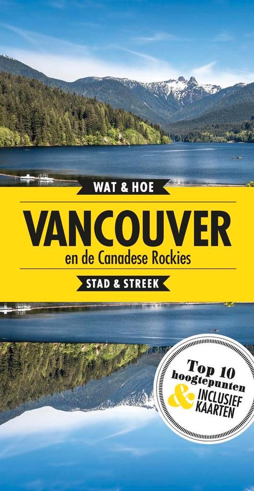 Wat & Hoe Reisgids - Vancouver en de Canadese rockies, Boeken, Reisgidsen, Zo goed als nieuw, Verzenden