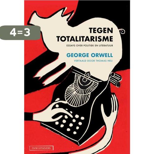 Tegen totalitarisme 9789083121505 George Orwell, Boeken, Filosofie, Zo goed als nieuw, Verzenden