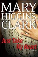 Just Take My Heart 9781416570868, Mary Higgins Clark, Verzenden
