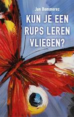 Kun je een rups leren vliegen? 9789460001987, Livres, Économie, Management & Marketing, K.C.G. van Zijtveld, Jan Bommerez, Verzenden