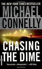 Chasing the Dime  Connelly, Michael  Book, Michael Connelly, Verzenden
