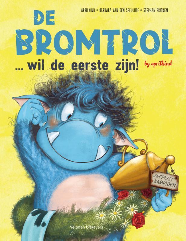 De bromtrol... wil de eerste zijn! 9789048319985 Aprilkind, Boeken, Prentenboeken en Plaatjesalbums, Zo goed als nieuw, Verzenden