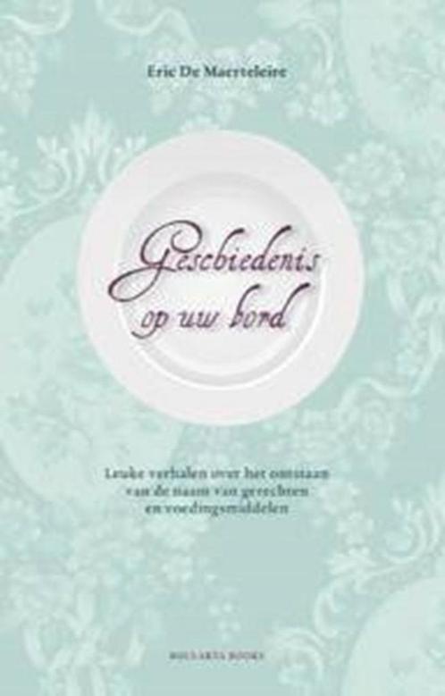 Geschiedenis op uw bord 9789086791484 E. De Maerteleire, Boeken, Kookboeken, Gelezen, Verzenden