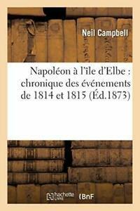 Napoleon a lile dElbe : chronique des eveneme. CAMPBELL-N., Livres, Livres Autre, Envoi