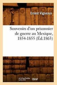 Souvenirs dun prisonnier de guerre au Mexique, 1854-1855, Livres, Livres Autre, Envoi