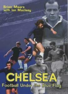 Chelsea: Football Under the Blue Flag By Brian Mears, Livres, Livres Autre, Envoi