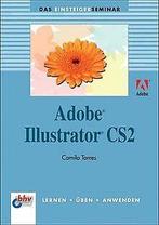 Adobe Illustrator CS 2.0. Das Einsteigerseminar.  Tor..., Torres, Camilo, Verzenden