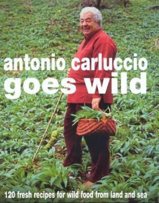 Antonio Carluccio Goes Wild 9780747275893 Antonio Carluccio, Livres, Langue | Anglais, Envoi