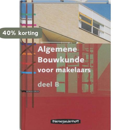 Algemene Bouwkunde voor makelaars B 9789006951059, Boeken, Schoolboeken, Gelezen, Verzenden