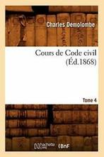 Cours de Code civil. Tome 4 (Ed.1868). C New   ., Livres, DEMOLOMBE C, Verzenden