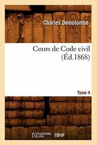 Cours de Code civil. Tome 4 (Ed.1868). C New   ., Livres, Livres Autre, Envoi