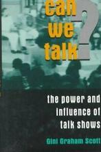 Can we talk: the power and influence of talk shows by Gini, Gelezen, Gini Graham Scott, Verzenden