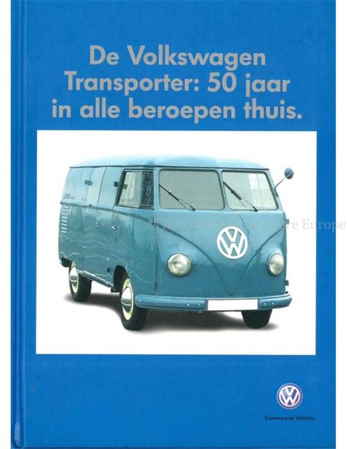 DE VOLKSWAGEN TRANSPORTER: 50 JAAR IN ALLE BEROEPEN THUIS, Livres, Autos | Livres, Enlèvement ou Envoi