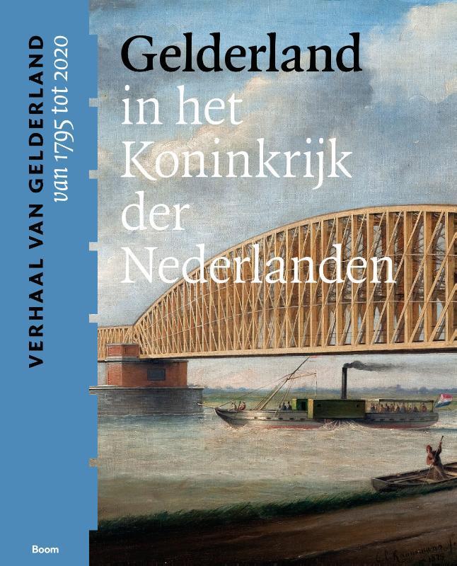 Gelderland in het Koninkrijk der Nederlanden (van 1795 tot, Boeken, Geschiedenis | Wereld, Zo goed als nieuw, Verzenden