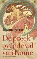De preek over de val van Rome 9789023478201 Jérôme Ferrari, Verzenden, Zo goed als nieuw, Jérôme Ferrari