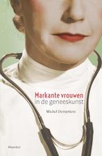 Markante vrouwen in de geneeskunst 9789089243164, Boeken, Michel Deruyttere, Zo goed als nieuw, Verzenden