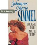 Ook als ik lach moet ik huilen 9789022518120 Simmel, Boeken, Verzenden, Gelezen, Simmel