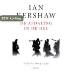 De afdaling in de hel 9789000346967 Ian Kershaw, Boeken, Verzenden, Zo goed als nieuw, Ian Kershaw
