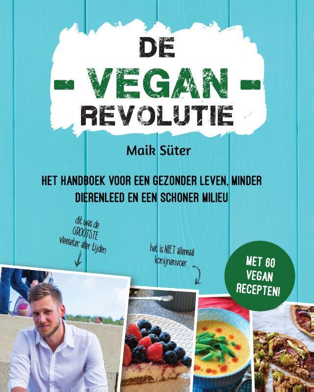 De Vegan Revolutie 9789082791600 Maik Süter, Boeken, Kookboeken, Zo goed als nieuw, Verzenden