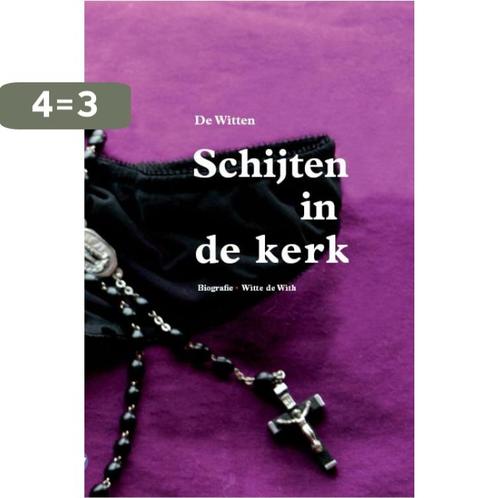 Schijten in de Kerk 9789078947486 De Witten, Boeken, Filosofie, Gelezen, Verzenden