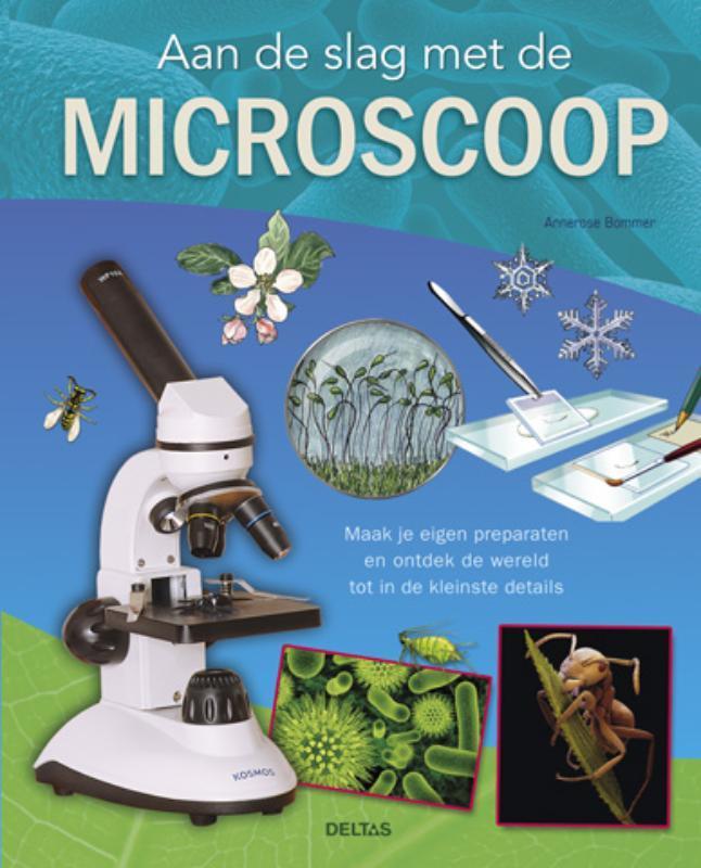 Aan de slag met de microscoop 9789044731163 Annerose Bommer, Boeken, Overige Boeken, Zo goed als nieuw, Verzenden