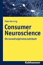 Consumer Neuroscience: Ein transdisziplinäres Lehrb...  Book, Verzenden, Zo goed als nieuw, Peter Kenning