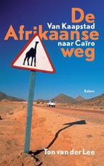De Afrikaanse weg 9789460032905, Boeken, Reisverhalen, Gelezen, Ton van der Lee, Verzenden
