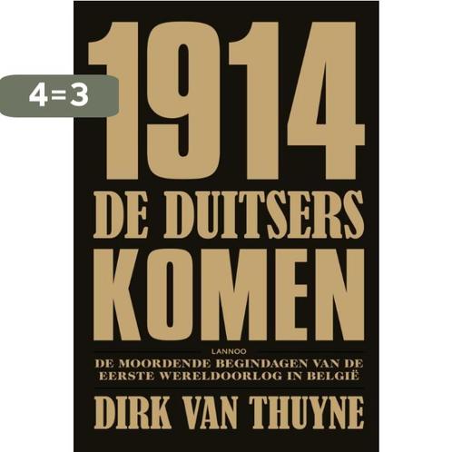 1914. De Duitsers komen 9789020988222 Dirk Van Thuyne, Boeken, Oorlog en Militair, Zo goed als nieuw, Verzenden