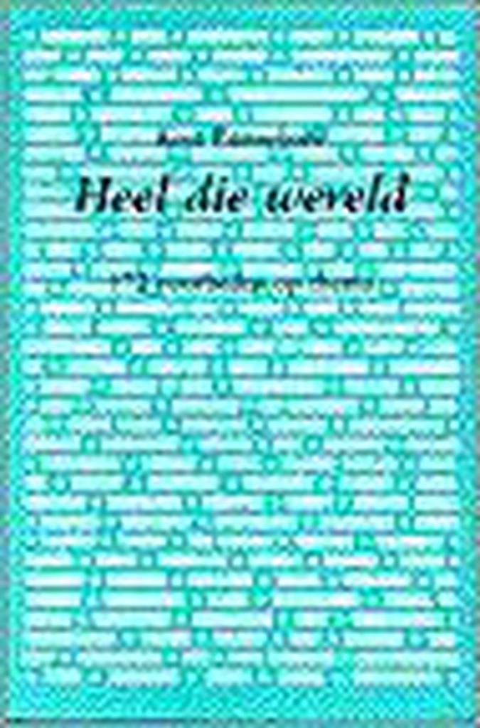 HEEL DIE WERELD - 172 VOORBEDEN OP THEMA 9789030409137, Boeken, Godsdienst en Theologie, Zo goed als nieuw, Verzenden