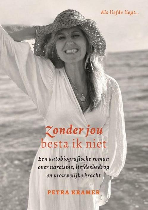 Zonder jou besta ik niet 9789493280465 Petra Kramer, Boeken, Romans, Zo goed als nieuw, Verzenden
