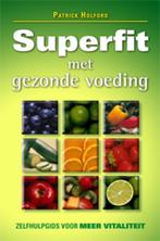 Superfit met gezonde voeding 9789063789435, Livres, Ésotérisme & Spiritualité, Patrick Holford, Verzenden