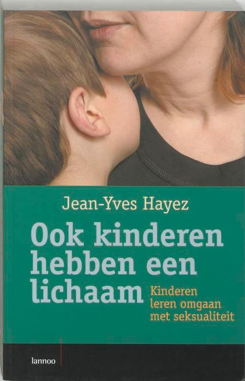 Ook Kinderen Hebben Een Lichaam 9789020960532 J.Y. Hayez, Boeken, Zwangerschap en Opvoeding, Zo goed als nieuw, Verzenden