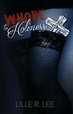 Whore To Holiness.by Lee, R. New   ., Lee, Lillie R., Verzenden