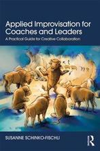 Applied Improvisation for Coaches and Leaders 9781138315266, Boeken, Verzenden, Zo goed als nieuw, Susanne Schinko-Fischli