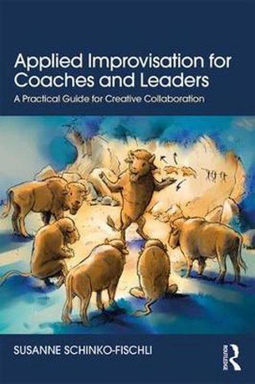 Applied Improvisation for Coaches and Leaders 9781138315266, Boeken, Overige Boeken, Zo goed als nieuw, Verzenden
