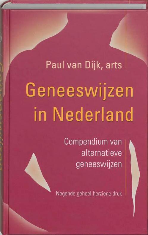 Geneeswijzen in Nederland 9789020243741 Paul van Dijk, Boeken, Wetenschap, Gelezen, Verzenden