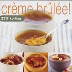 Creme brulee ! 9789023011422, Boeken, Verzenden, Gelezen