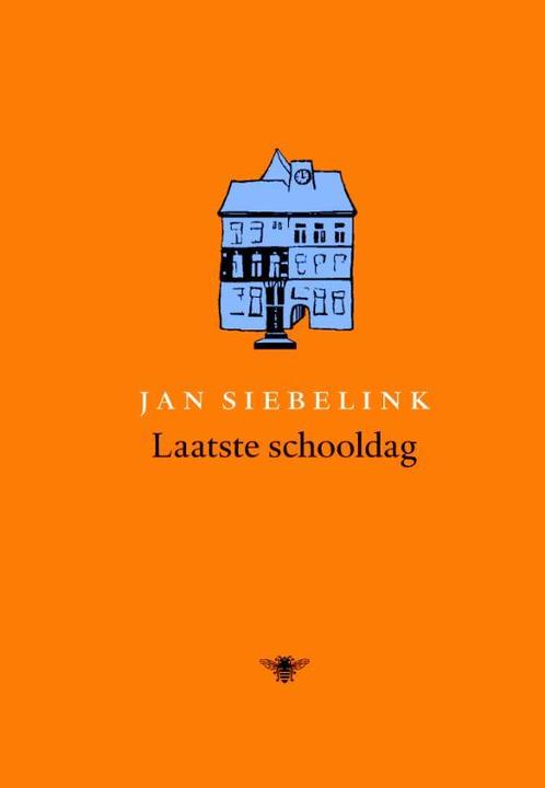 Laatste schooldag 9789023425793 Jan Siebelink, Boeken, Romans, Zo goed als nieuw, Verzenden