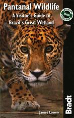 Bradt Pantanal Wildlife: A Visitors Guide to Brazils Great, Verzenden, Zo goed als nieuw, James Lowen