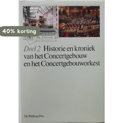 HISTORIE EN KRONIEK CONCERTGEBOUW 1 9789060115756, Boeken, Muziek, Gelezen, Verzenden
