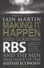 Making it happen: Fred Goodwin, RBS and the men who blew up, Iain Martin, Verzenden