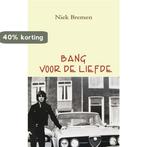 Bang voor de liefde 9789062657490 Niek Bremen, Verzenden, Zo goed als nieuw, Niek Bremen