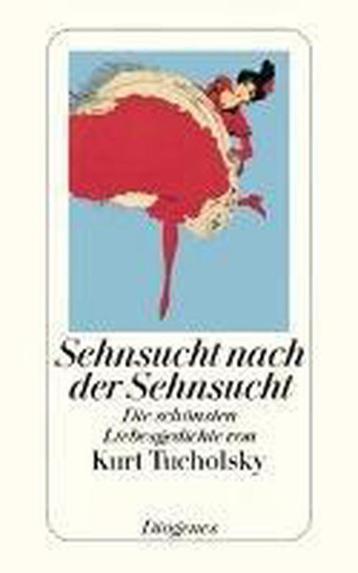 Sehnsucht nach der Sehnsucht 9783257239317 Kurt Tucholsky, Verzenden, Kurt Tucholsky