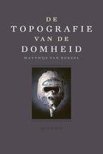 De topografie van de Domheid 9789021425887, Matthijs van Boxsel, Verzenden