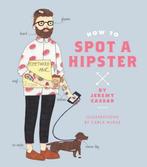 How to Spot a Hipster 9781925418033, Zo goed als nieuw, J. Christoph Cassar, Christoph Cassar, Verzenden