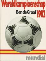 Mundial1982. Wereldkampioenschap voetbal 1982 9789065902412, Boeken, Verzenden, Gelezen, Ben de Graaf