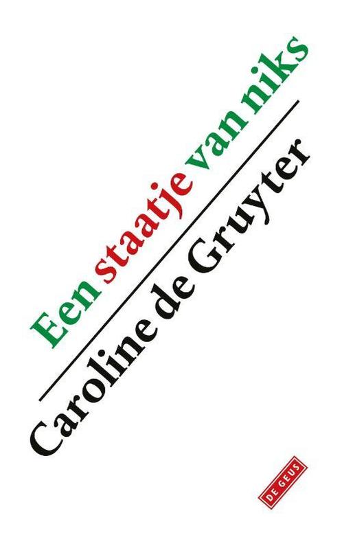 Een staatje van niks 9789044550115 Caroline de Gruyter, Boeken, Overige Boeken, Zo goed als nieuw, Verzenden