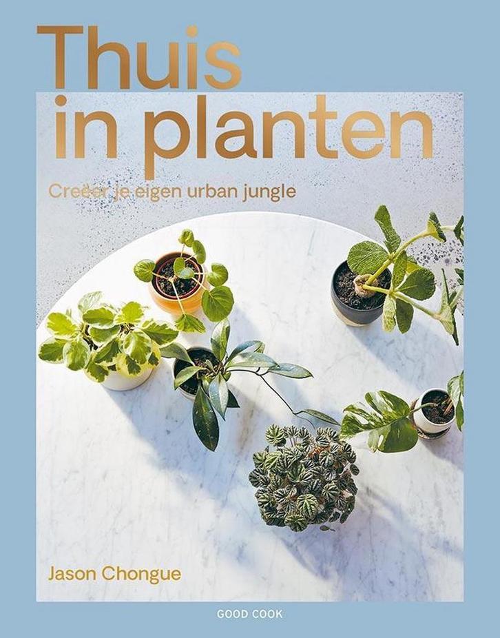 Thuis in planten 9789461431868 Jason Chongue, Boeken, Hobby en Vrije tijd, Zo goed als nieuw, Verzenden